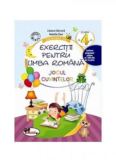 Culegere de exerciții pentru limba română Jocul cuvintelor Clasa a IV-a