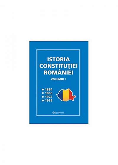 Coperta cărții Istoria Constituției României - vol.I