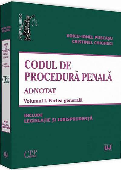 Codul de procedură penală adnotat Vol. 1 Partea generală 2019