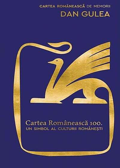 Cartea Românească 100. Un simbol al culturii românești