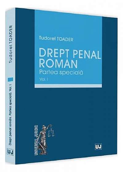 Drept penal român. Partea specială Vol.1