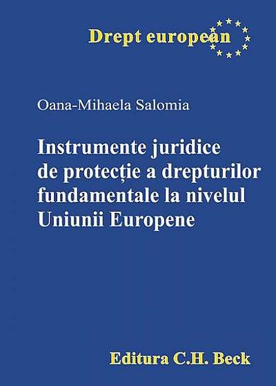 Instrumente juridice de protecție a drepturilor fundamentale la nivelul Uniunii Europene