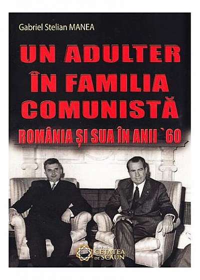 Un adulter în familia comunistă: România și SUA în anii '60