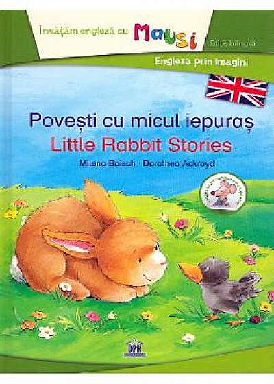 Povesti cu micul iepuras. Lttle Rabbit Stories