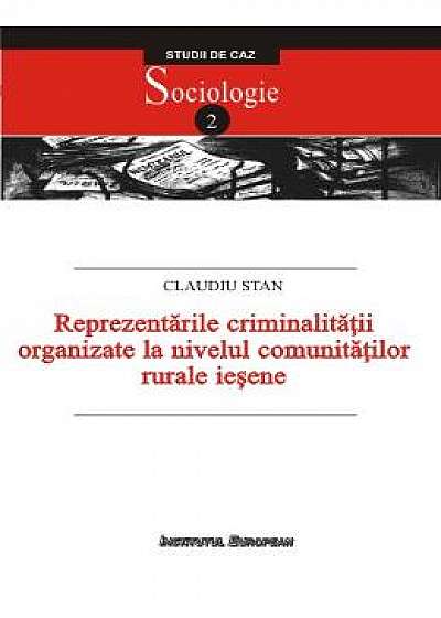 Reprezentarile criminalitatii organizate la nivelul comunitatilor rurale iesene