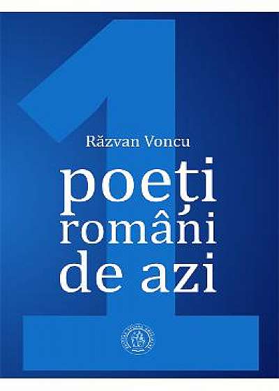 Poeti romani de azi. Vol.1