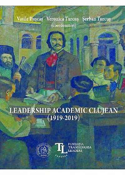 Leadership academic clujean (1919-2019)