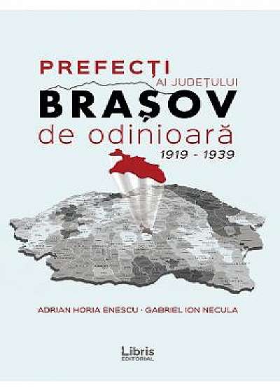 Prefecti ai judetului Brasov de odinioara 1919-1939