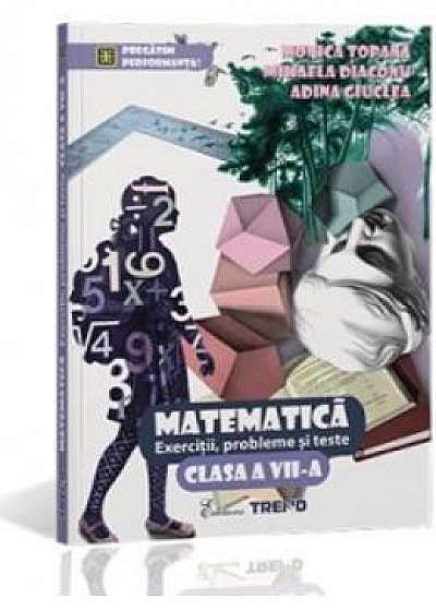 Matematica Cls 7 Exercitii, Probleme Si Teste