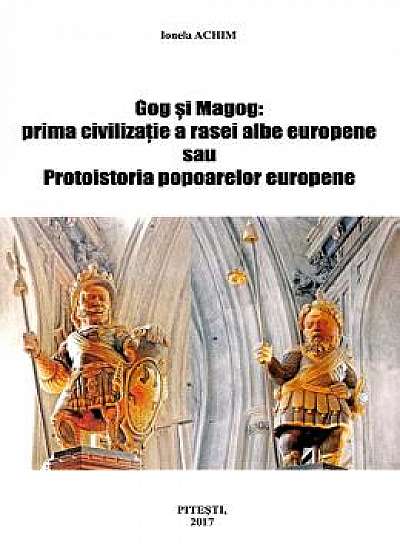 Gog si Magog: prima civilizatie a rasei albe europene