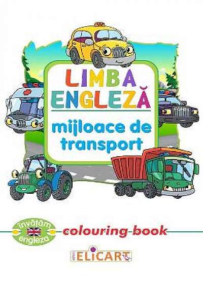 Limba engleza: Mijloace de transport (Colouring Book)