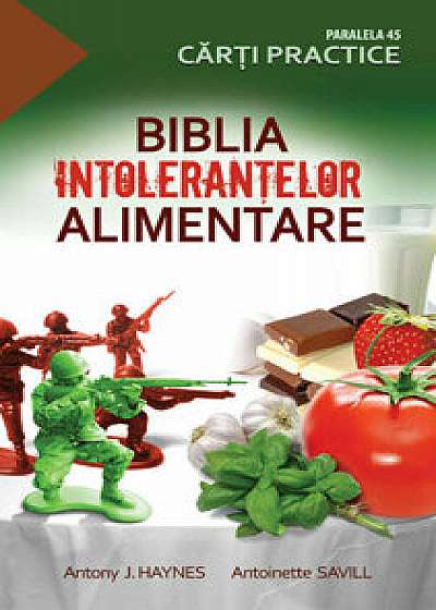 Biblia intolerantelor alimentare/Antony J. Haynes, Antoinette Savill