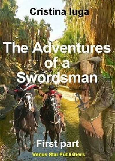 The adventures of a swordsman. Vol I/Cristina Iuga