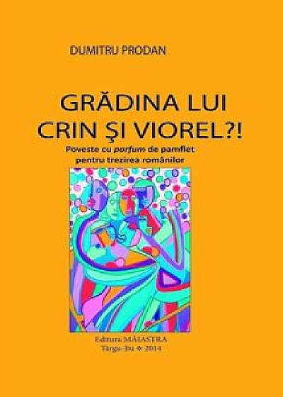 Gradina lui Crin si Viorel'! Poveste cu parfum de pamflet pentru trezirea romanilor./Dumitru Prodan