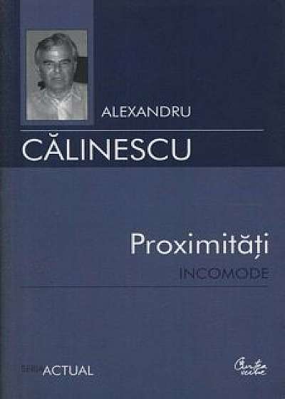 Proximitati incomode/Alexandru Calinescu
