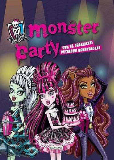 Monster Party. Cum sa organizezi petreceri monstruoase/***