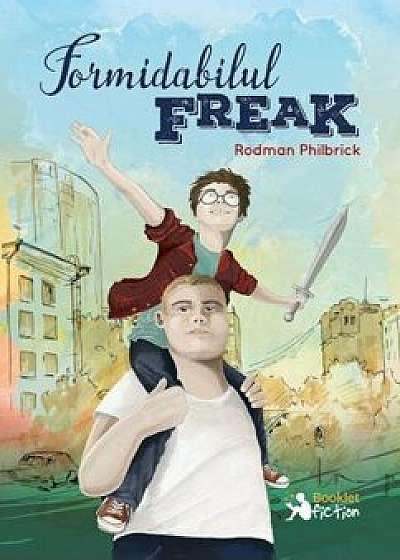 Formidabilul Freak/Rodman Philbrick