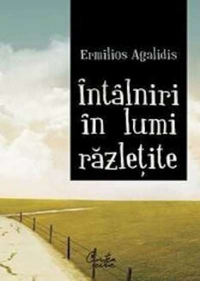 Intalniri in lumi razletite/Ermilios Agalidis