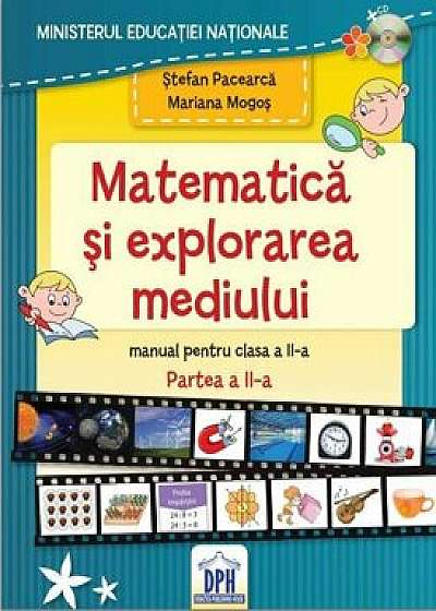 Matematica si explorarea mediului - Manual pentru Clasa a II-a, Partea a II-a/Stefan Pacearca, Mariana Mogos