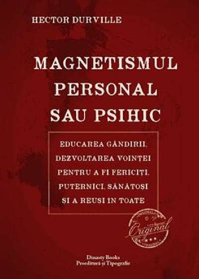 Magnetismul personal sau psihic/Hector Durville