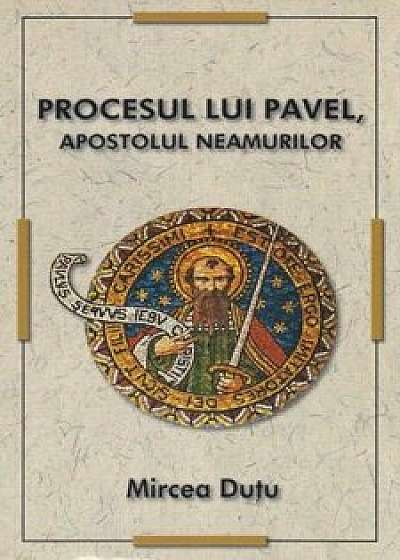 Procesul lui Pavel, Apostolul neamurilor/Mircea Dutu