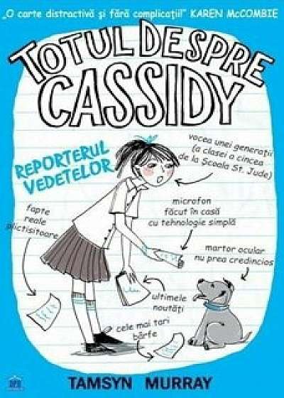 Totul despre Cassidy - Reporterul vedetelor/Tamsyn Murray