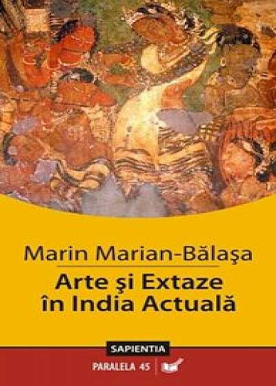 Arte si Extaze in India Actuala/Marin Marian-Balasa