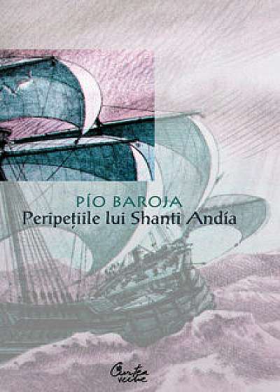 Peripetiile lui Shanti Andia/Pio Baroja