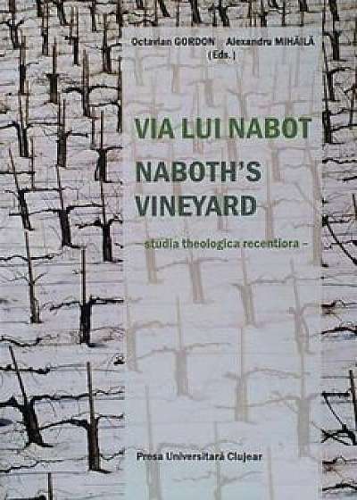 Via lui Nabot / Naboth's vineyard - Studia theologica recentiora/Octavian Gordon, Alexandru Mihaila