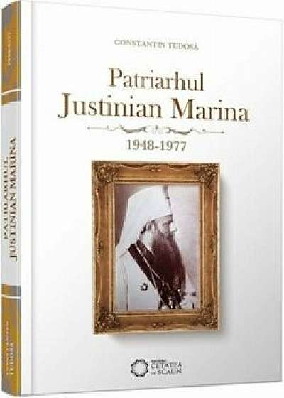 Patriarhul Justinian Marina 1948-1977/Constantin Tudosa