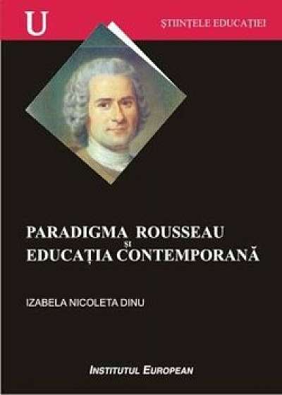 Paradigma Rousseau si educatia contemporana/Izabela Nicoleta Dinu