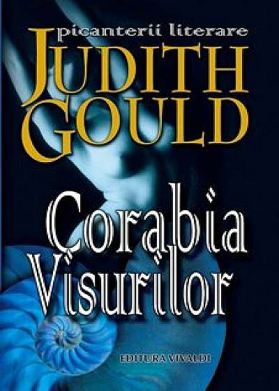 Corabia visurilor/Judith Gould