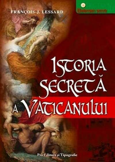 Istoria secreta a Vaticanului/Francois Lessard