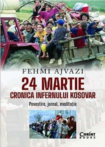 24 martie. Cronica infernului kosovar/Fehmi Ajvazi