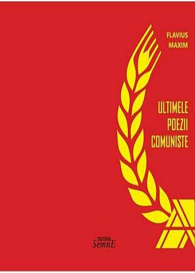 Coperta cărții Ultimele poezii comuniste/Flavius Maxim de Flavius Maxim