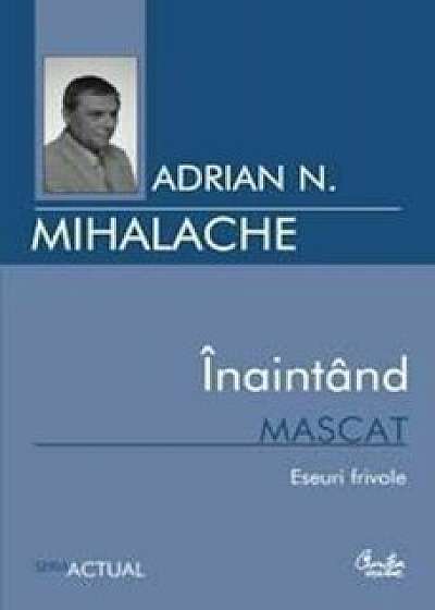 Inaintand mascat/Adrian Mihalache