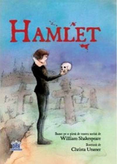 Hamlet. Bazat pe o piesa de teatru scrisa de William Shakespeare/William Shakespeare, Christa Unzner