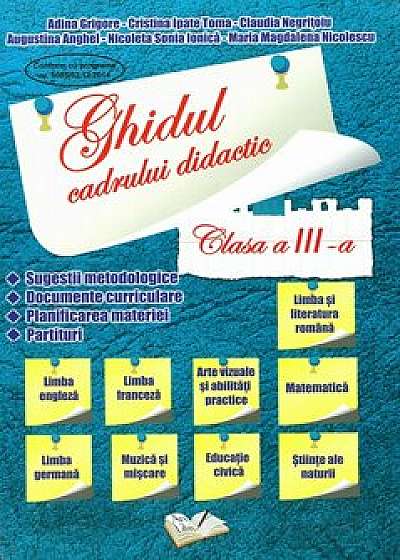 Ghidul cadrului didactic, Clasa a III-a/Adina Grigore, Cristina Ipate Toma, Claudia Negritoiu, Augustina Anghel, Nicoleta Sonia Ionica, Maria Magdalena Nicolescu