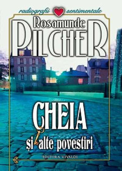 Cheia si alte povestiri/Rosamunde Pilcher