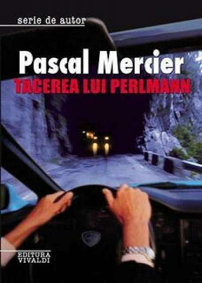 Tacerea lui Perlmann/Pascal Mercier