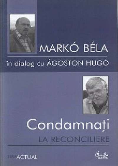Condamnati la reconciliere/Marko Bela, Agoston Hugo