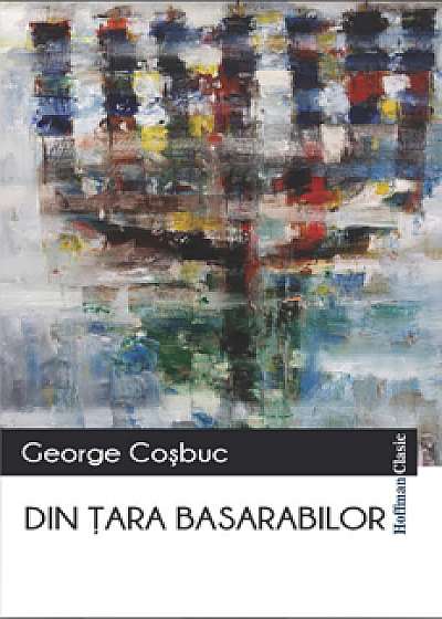 Din tara Basarabilor/George Cosbuc