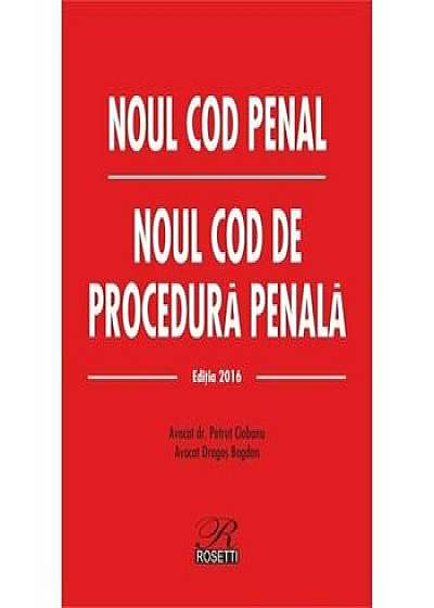 Noul Cod penal si Noul Cod de procedura penala. Editia 2016/Petrut Ciobanu, Dragos Bogdan
