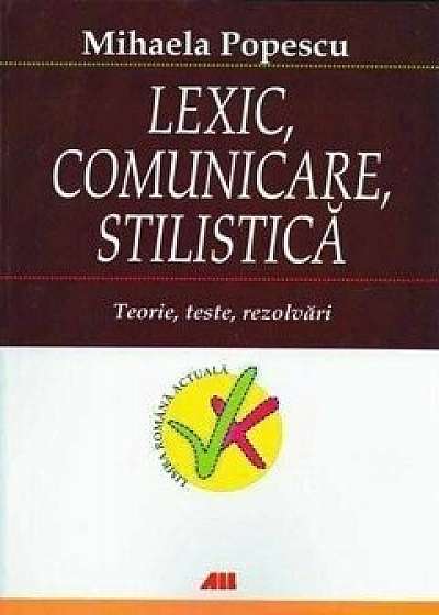 Lexic, comunicare, stilistica. Teorie, teste, rezolvari/Mihaela Popescu