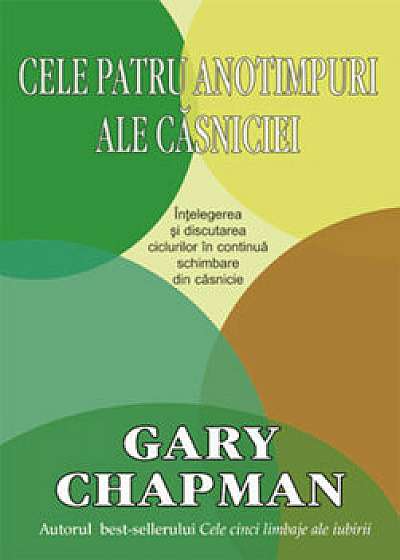 Cele patru anotimpuri ale casniciei/Gary Chapman