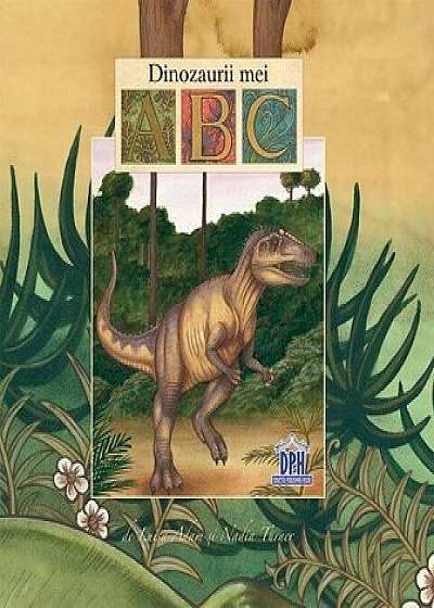 Dinozaurii mei - ABC/Luisa Adam, Nadia Turner