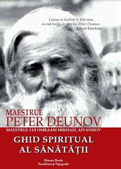 Ghid spiritual al sanatatii/Peter Deunov