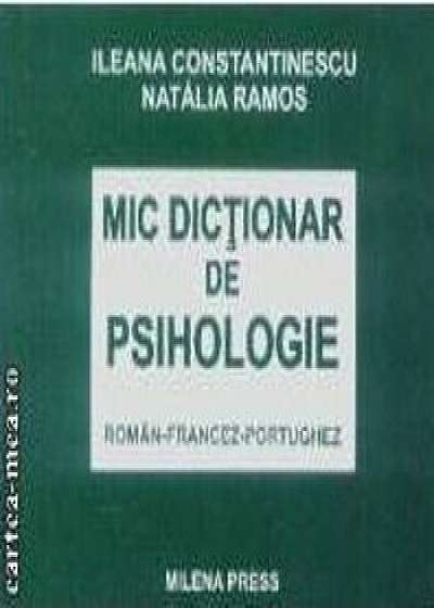 Mic dictionar de psihologie roman-francez-portughez/Ileana Constantinescu