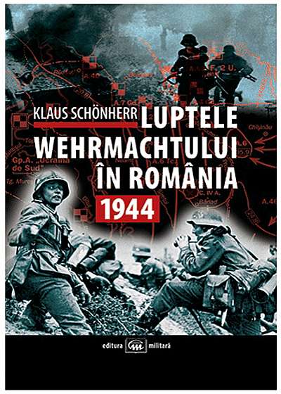 Luptele Wehrmachtului In Romania: 1944