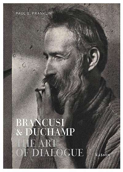 Brancusi & Duchamp: The Art of Dialogue